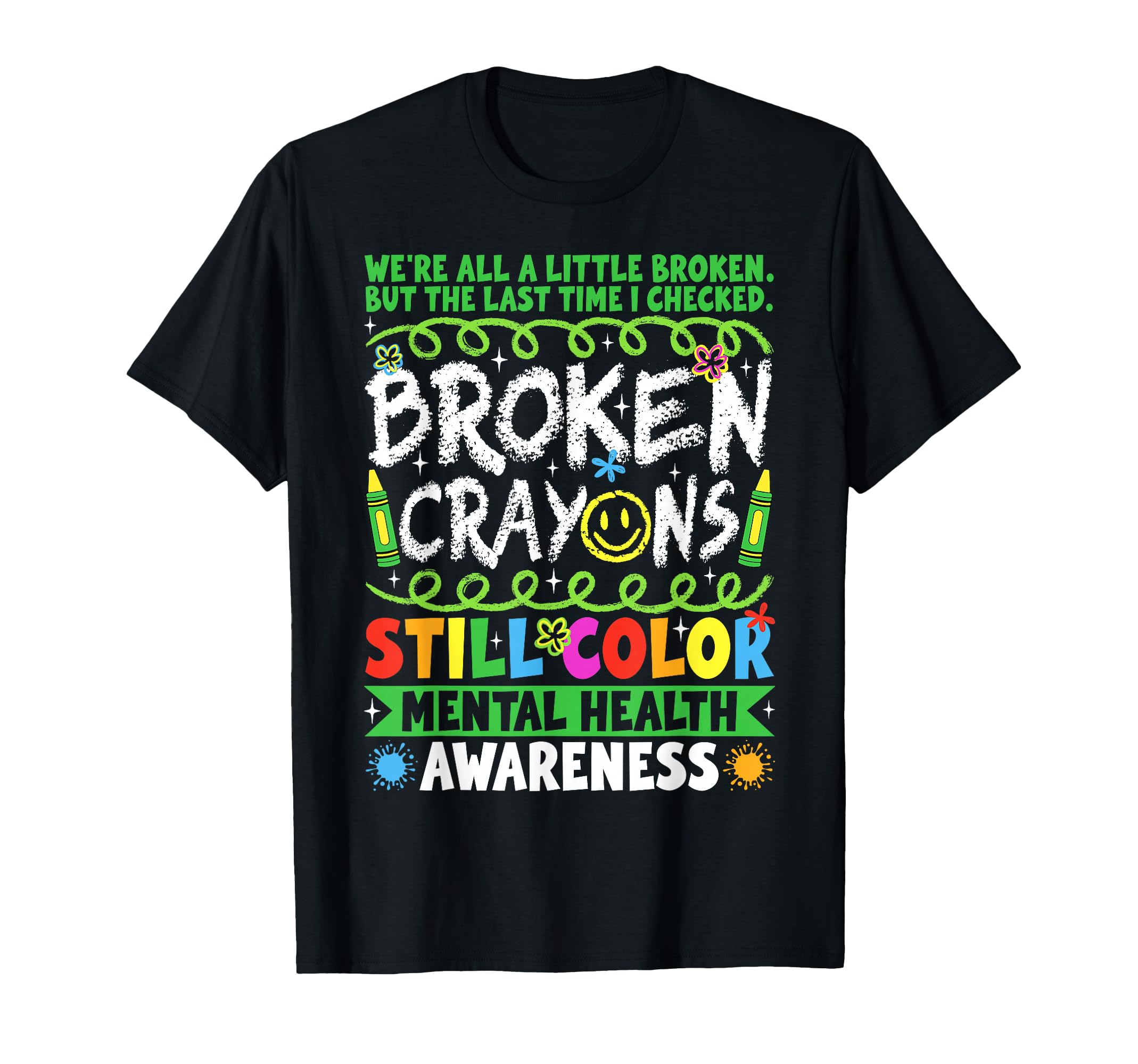 Broken Crayons Still Color Mental T-Shirt - Minimalist Print for Adults - T-Shirt, Sweatshirt, Hoodie