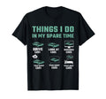 Things I Do My Spare Time Funny Car T-Shirt - Novelty Apparel for Adults - T-Shirt, Sweatshirt, Hoodie
