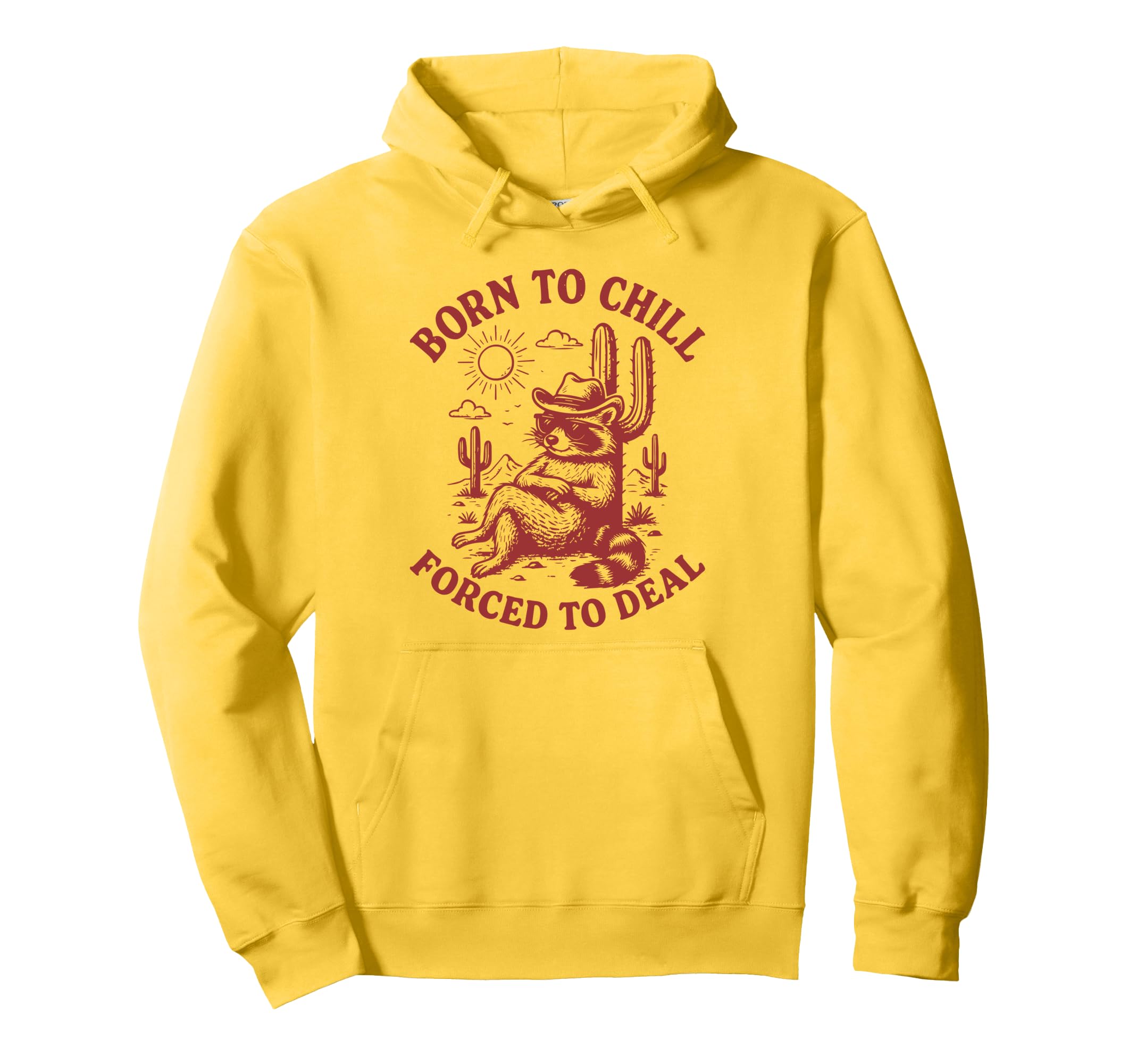 Born To Chill Forced To Deal Funny Hoodie - Novelty Apparel for Adults - T-Shirt, Sweatshirt, Hoodie