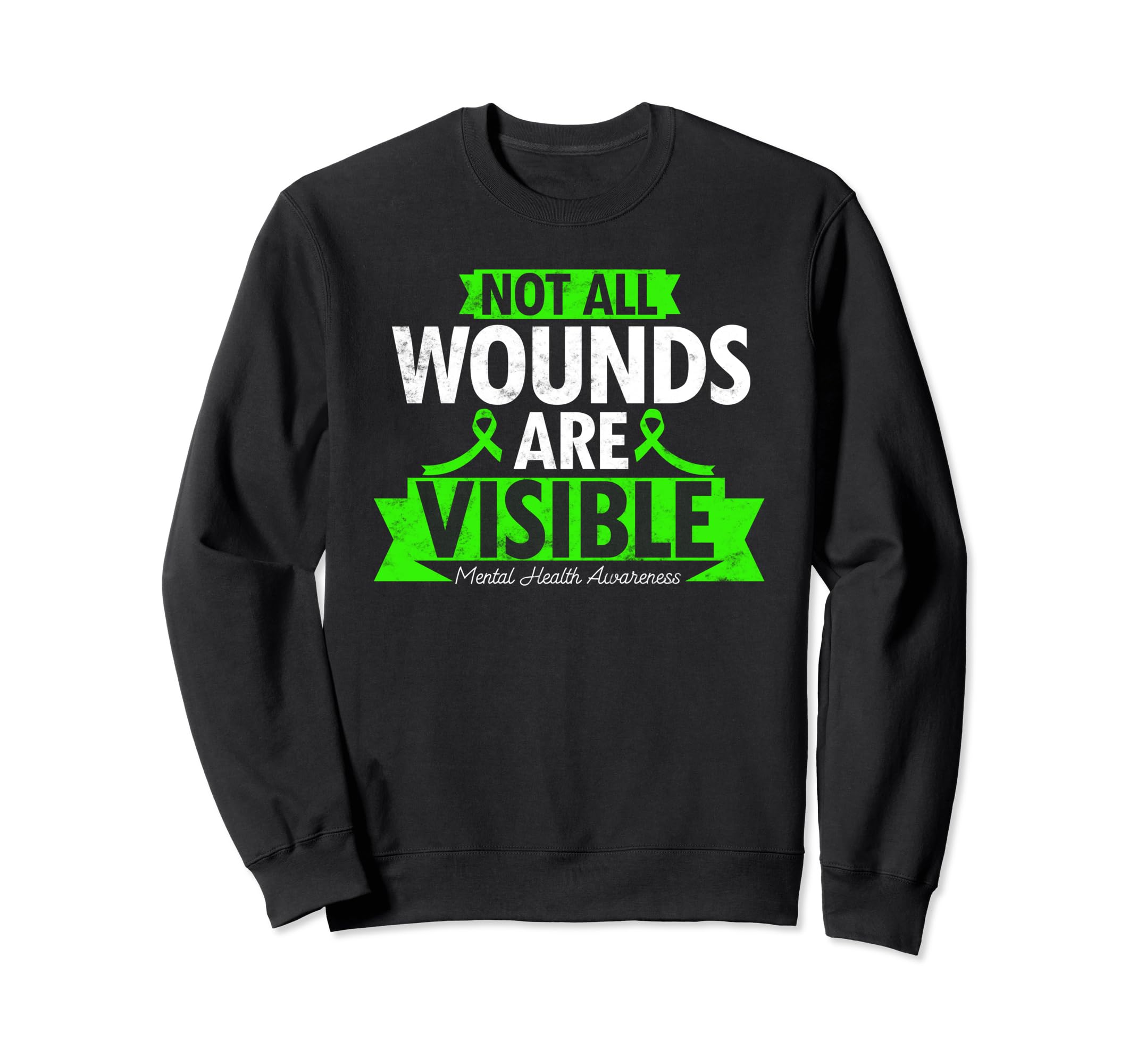 Not All Wounds Are Visible Mental Sweatshirt - Casual Everyday Wear Unisex - T-Shirt, Sweatshirt, Hoodie
