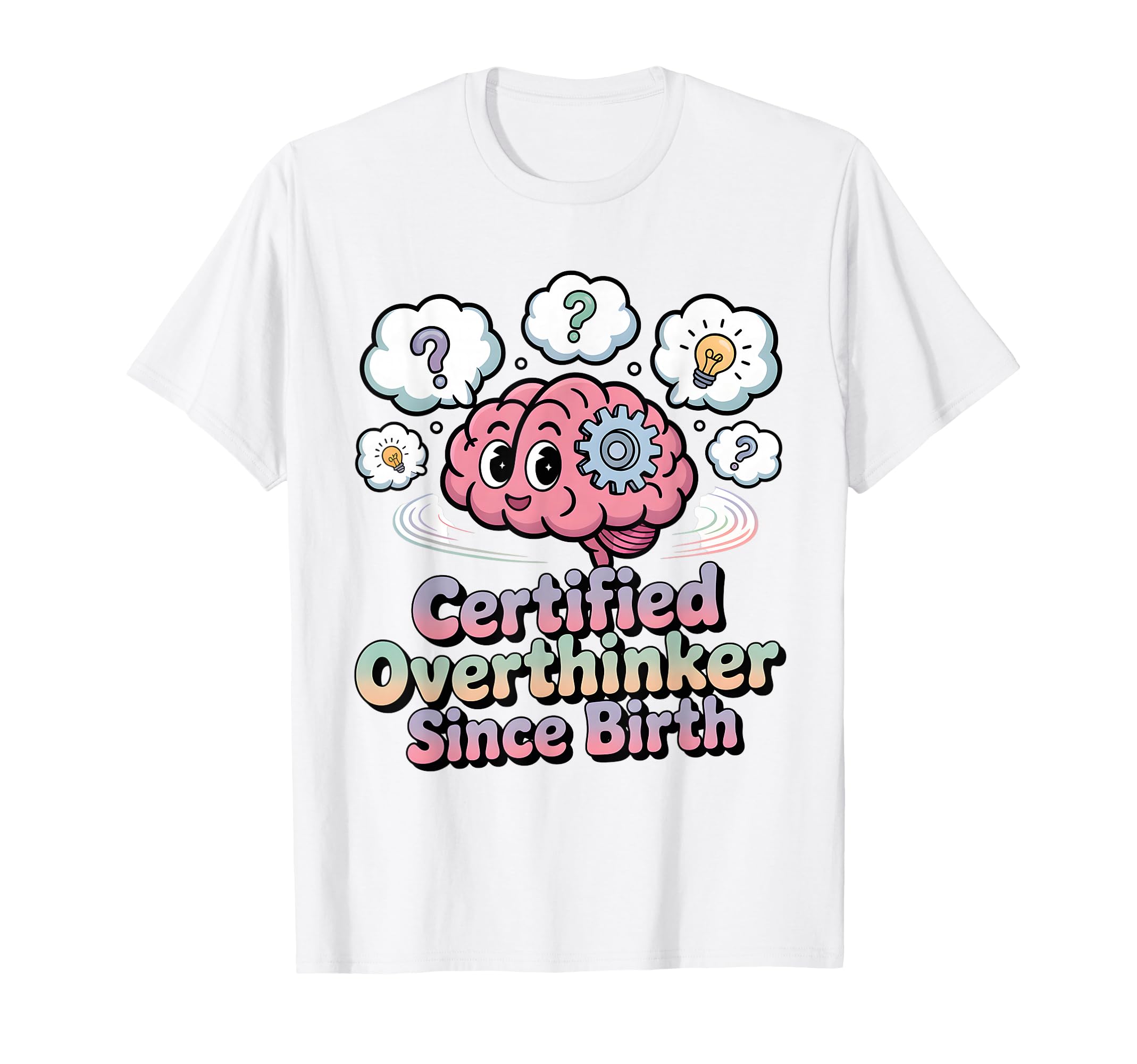 Certified Overthinker Since Birth T-Shirt - Unique Graphic Unisex - T-Shirt, Sweatshirt, Hoodie