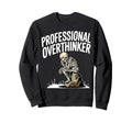 Professional Overthinker Anxiety Sweatshirt - Fun Novelty Design Men Women - T-Shirt, Sweatshirt, Hoodie