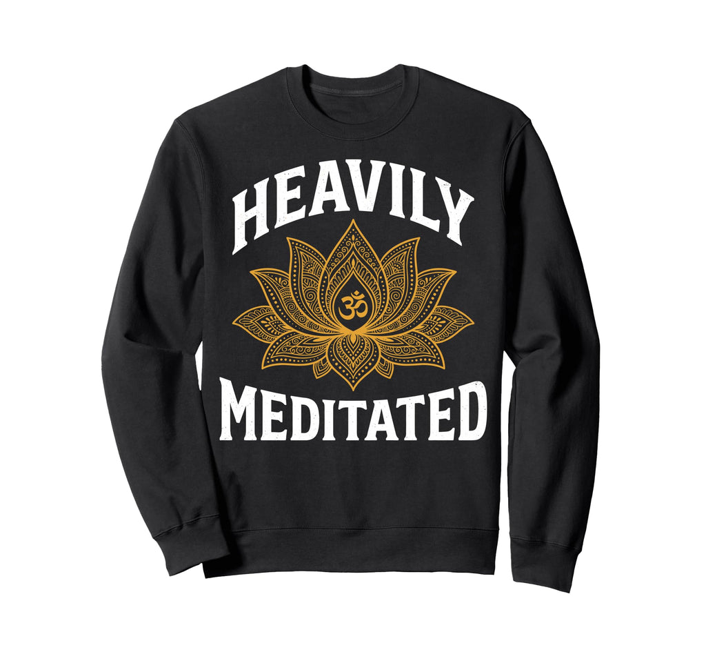 Heavily Meditated Yoga Sweatshirt - Casual Everyday Wear for Adults - T-Shirt, Sweatshirt, Hoodie