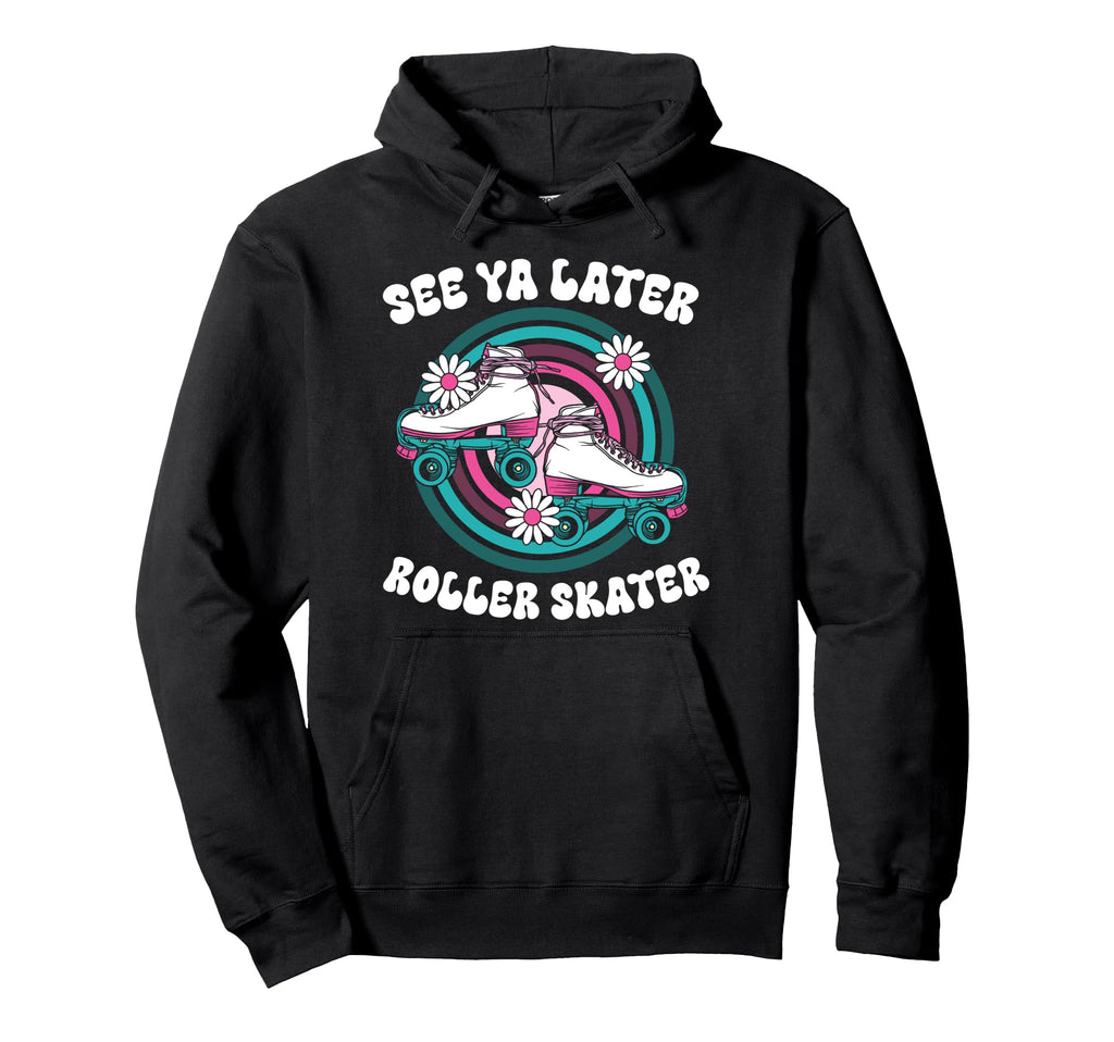 Roller Skating Skate 1970S See You Later Hoodie - Graphic Print Men Women - T-Shirt, Sweatshirt, Hoodie