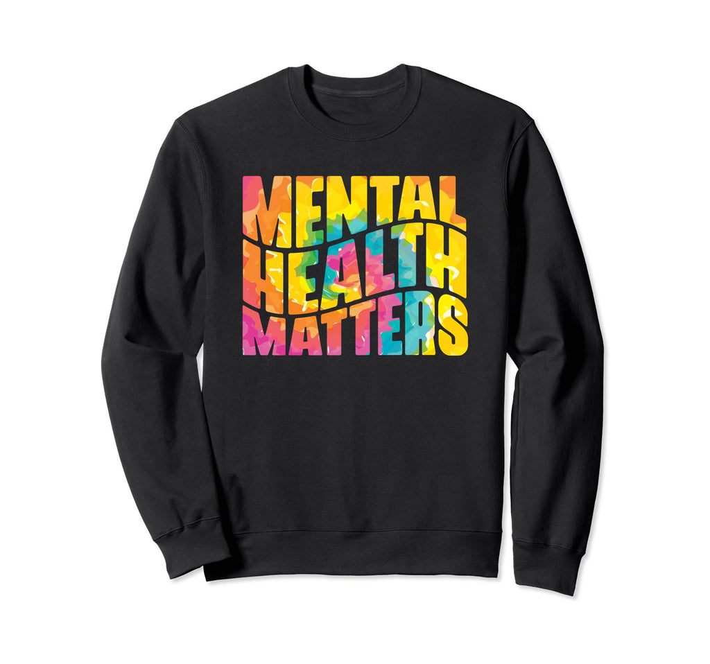 Mental Health Tie Dye Be Kind Sweatshirt - Fun Novelty Design for Adults - T-Shirt, Sweatshirt, Hoodie