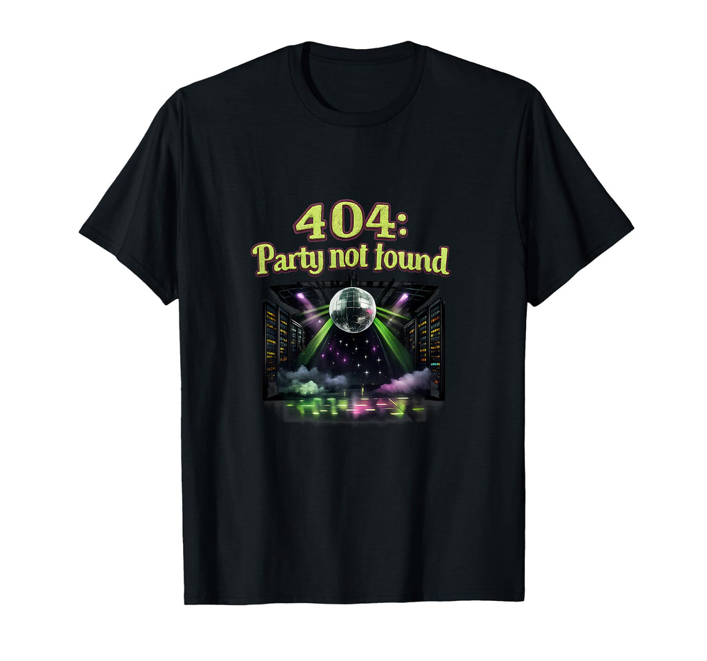 404 Party Not Found It Reboot Disco Ball T-Shirt - Unique Graphic Men Women - T-Shirt, Sweatshirt, Hoodie