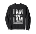 I Am Who I Am Your Approval Is Sweatshirt - Custom Art Print for Adults - T-Shirt, Sweatshirt, Hoodie