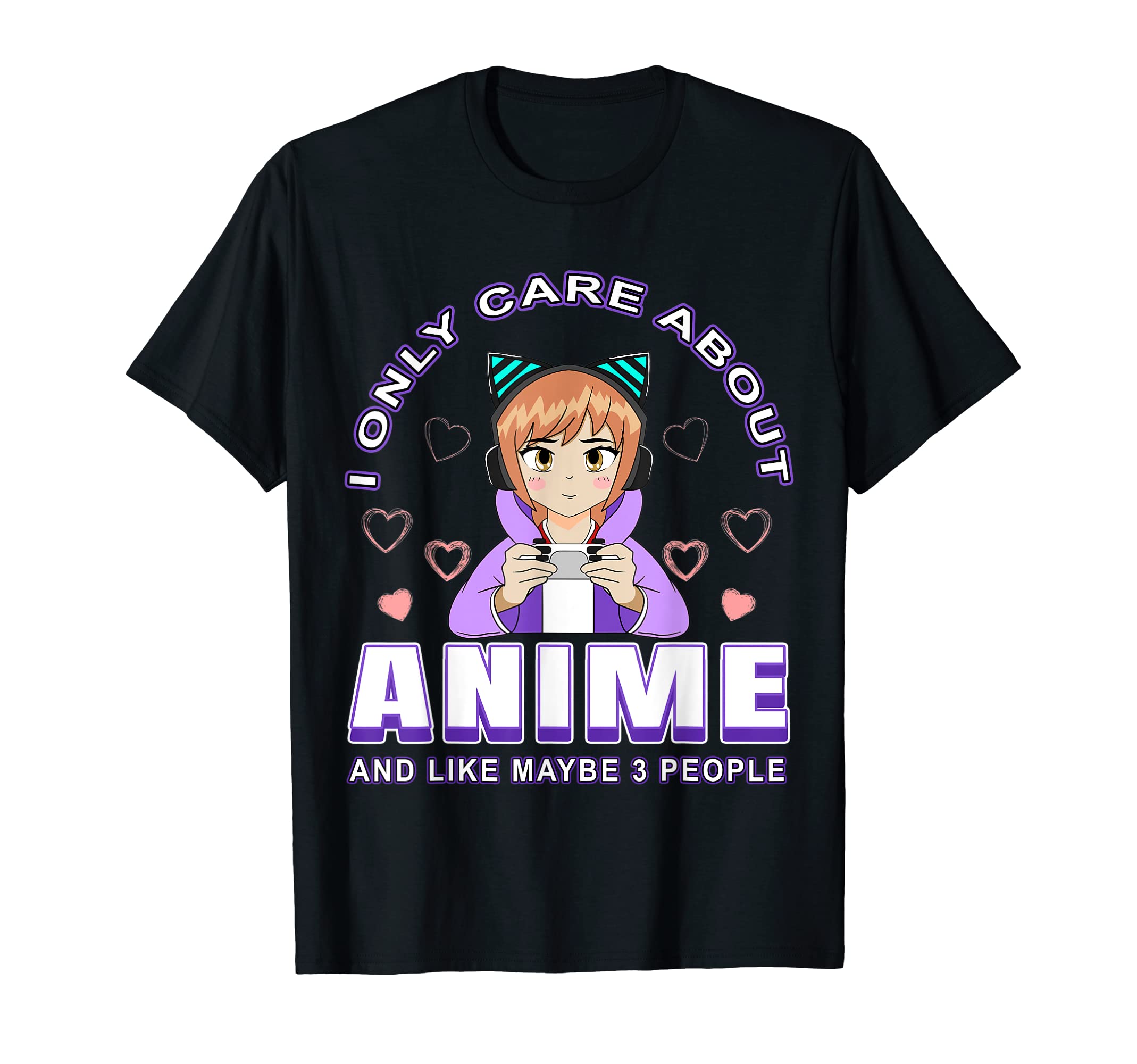 Anime I Only Care About Anime And T-Shirt - Streetwear Style Men Women - T-Shirt, Sweatshirt, Hoodie