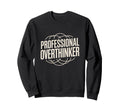 Professional Overthinker Funny Sweatshirt - Aesthetic Graphic Men Women - T-Shirt, Sweatshirt, Hoodie