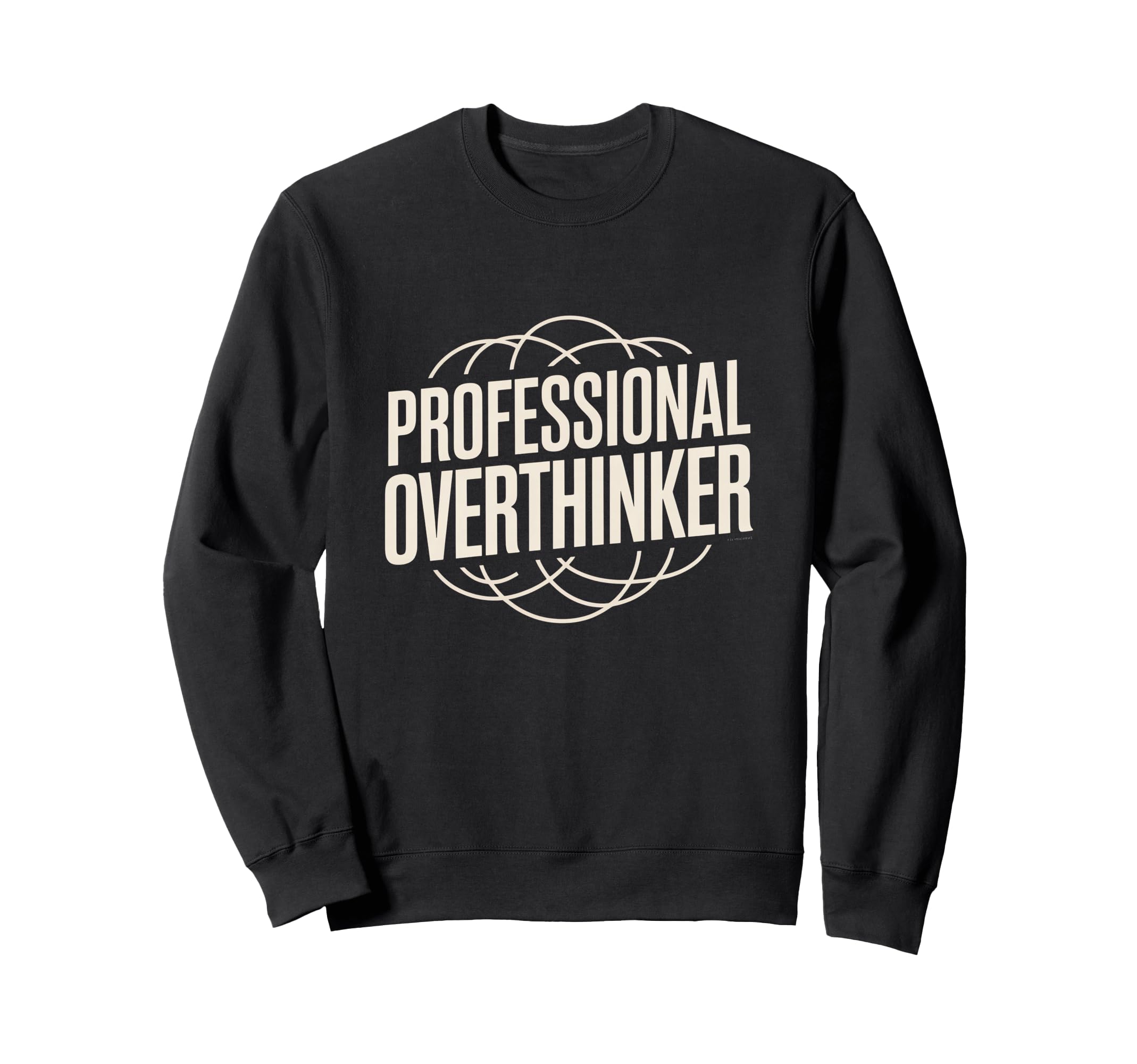 Professional Overthinker Funny Sweatshirt - Aesthetic Graphic Men Women - T-Shirt, Sweatshirt, Hoodie