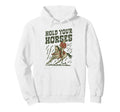 Hold Your Horses Rodeo Cowboy Cowgirl Hoodie - Minimalist Print for Adults - T-Shirt, Sweatshirt, Hoodie