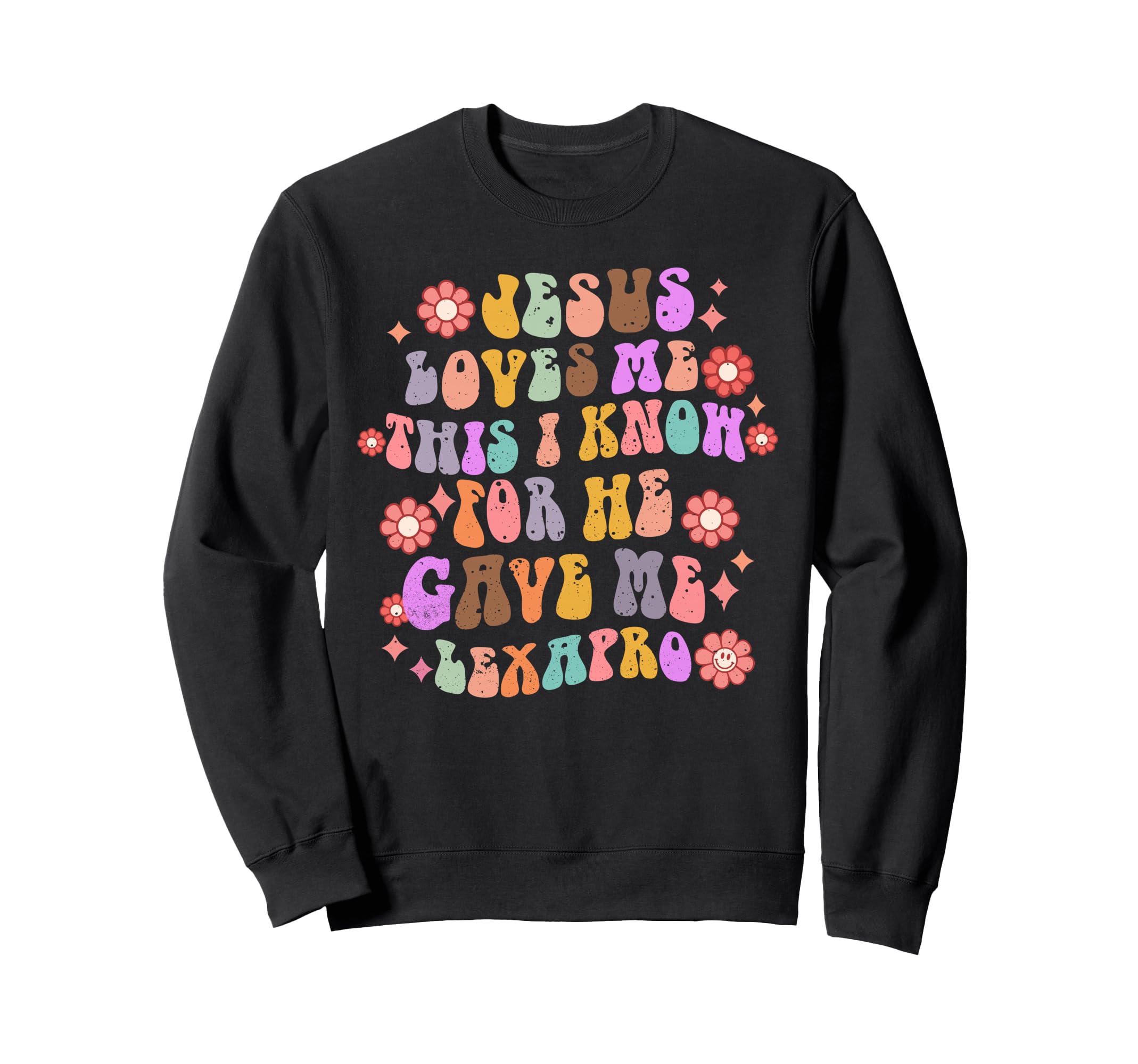 Jesus Loves Me He Gave Me Lexapro Sweatshirt - Custom Art Print for Adults - T-Shirt, Sweatshirt, Hoodie