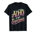 Adhd Is My Superpower Adhd Awareness T-Shirt - Streetwear Style Men Women - T-Shirt, Sweatshirt, Hoodie