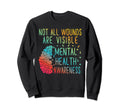 Not All Wounds Are Visible Mental Sweatshirt - Streetwear Style for Adults - T-Shirt, Sweatshirt, Hoodie