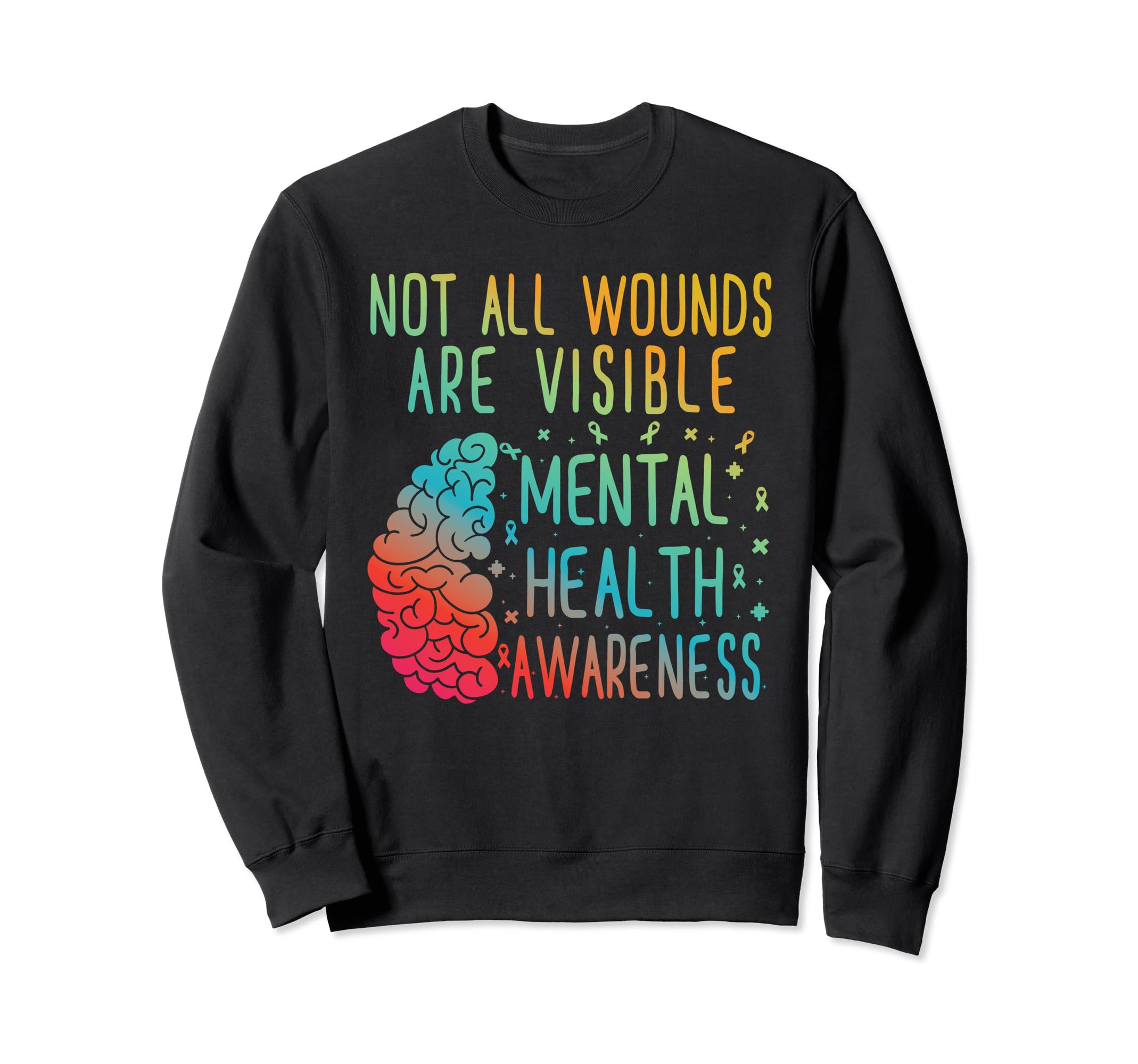 Not All Wounds Are Visible Mental Sweatshirt - Streetwear Style for Adults - T-Shirt, Sweatshirt, Hoodie