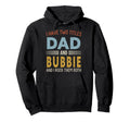 I Have Two Titles Dad And Bubbie Hoodie - Streetwear Style Men Women - T-Shirt, Sweatshirt, Hoodie