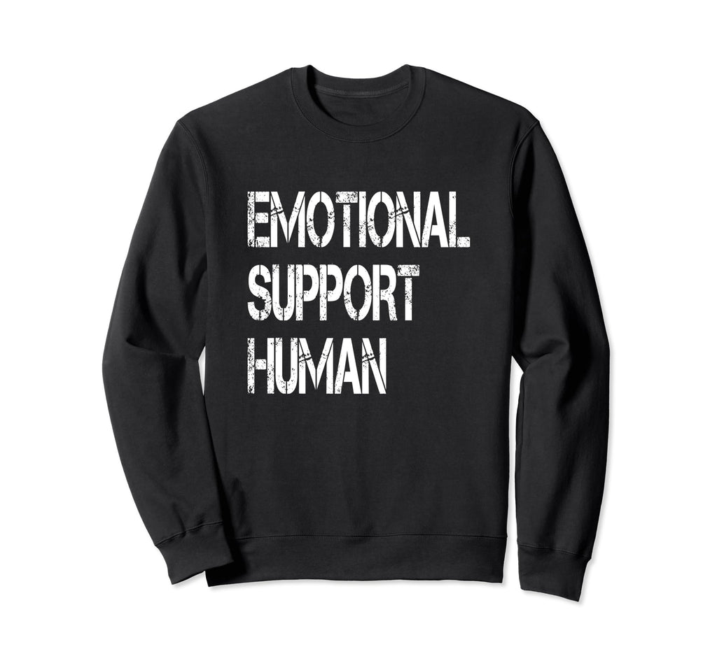 Emotional Support Human Mental Sweatshirt - Trendy Graphic Men Women - T-Shirt, Sweatshirt, Hoodie