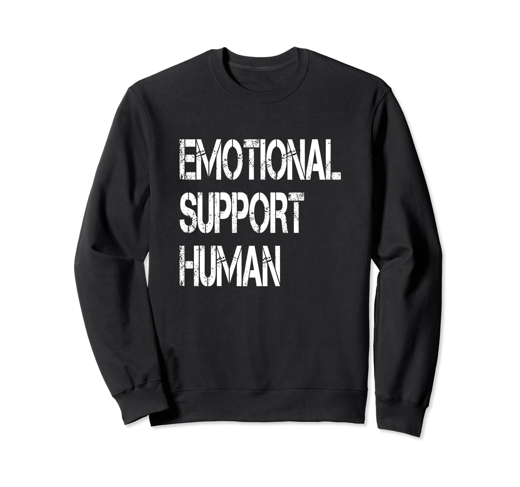 Emotional Support Human Mental Sweatshirt - Trendy Graphic Men Women - T-Shirt, Sweatshirt, Hoodie