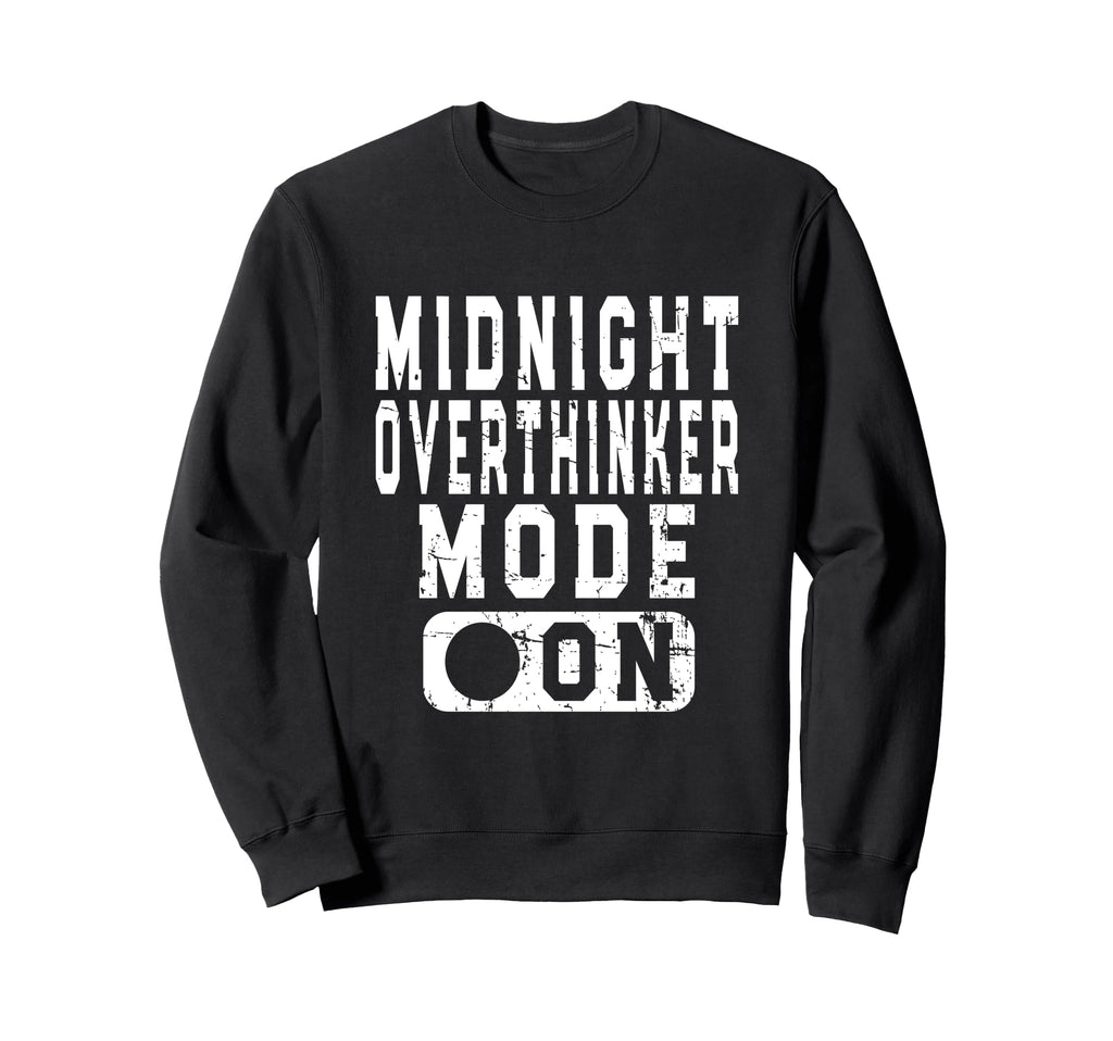 Midnight Overthinker Mode Bedtime Sweatshirt - Novelty Apparel Unisex - T-Shirt, Sweatshirt, Hoodie