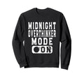 Midnight Overthinker Mode Bedtime Sweatshirt - Novelty Apparel Unisex - T-Shirt, Sweatshirt, Hoodie