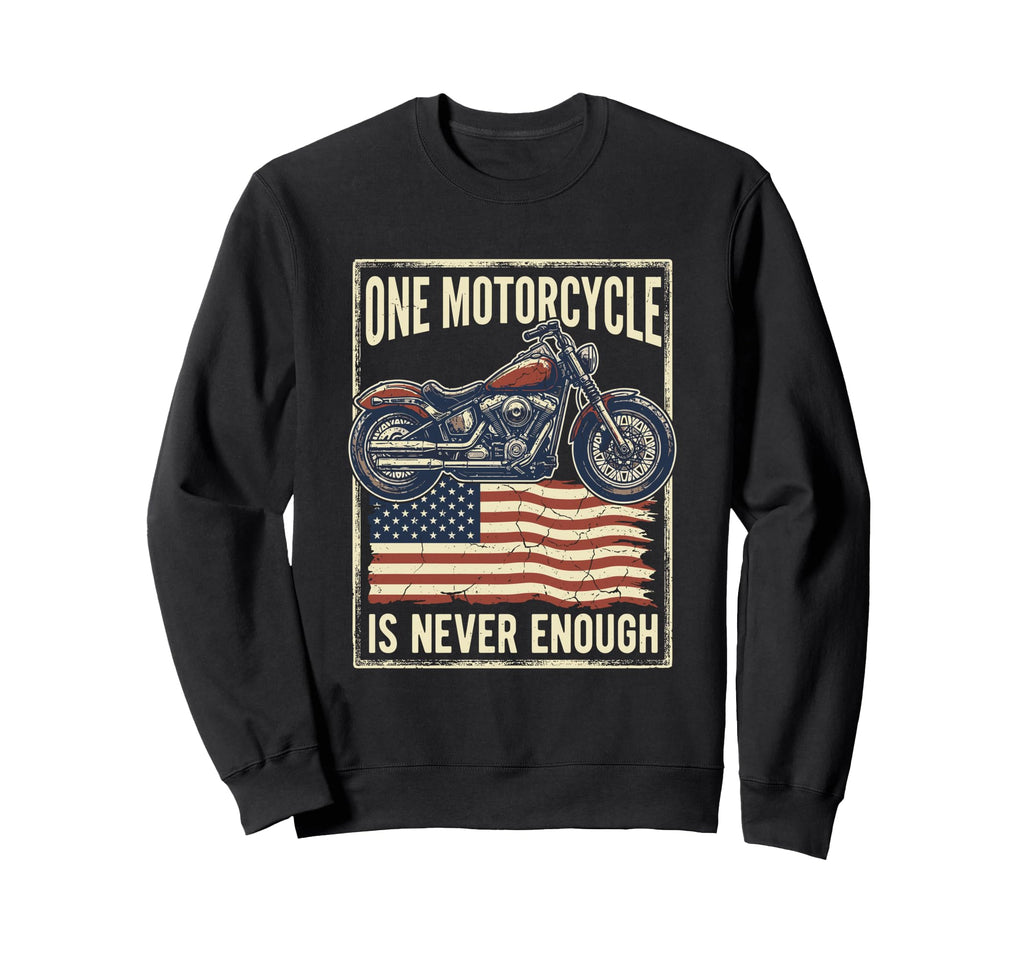 One Motorcycle Is Never Enough Usa Sweatshirt - Custom Art Print Unisex - T-Shirt, Sweatshirt, Hoodie