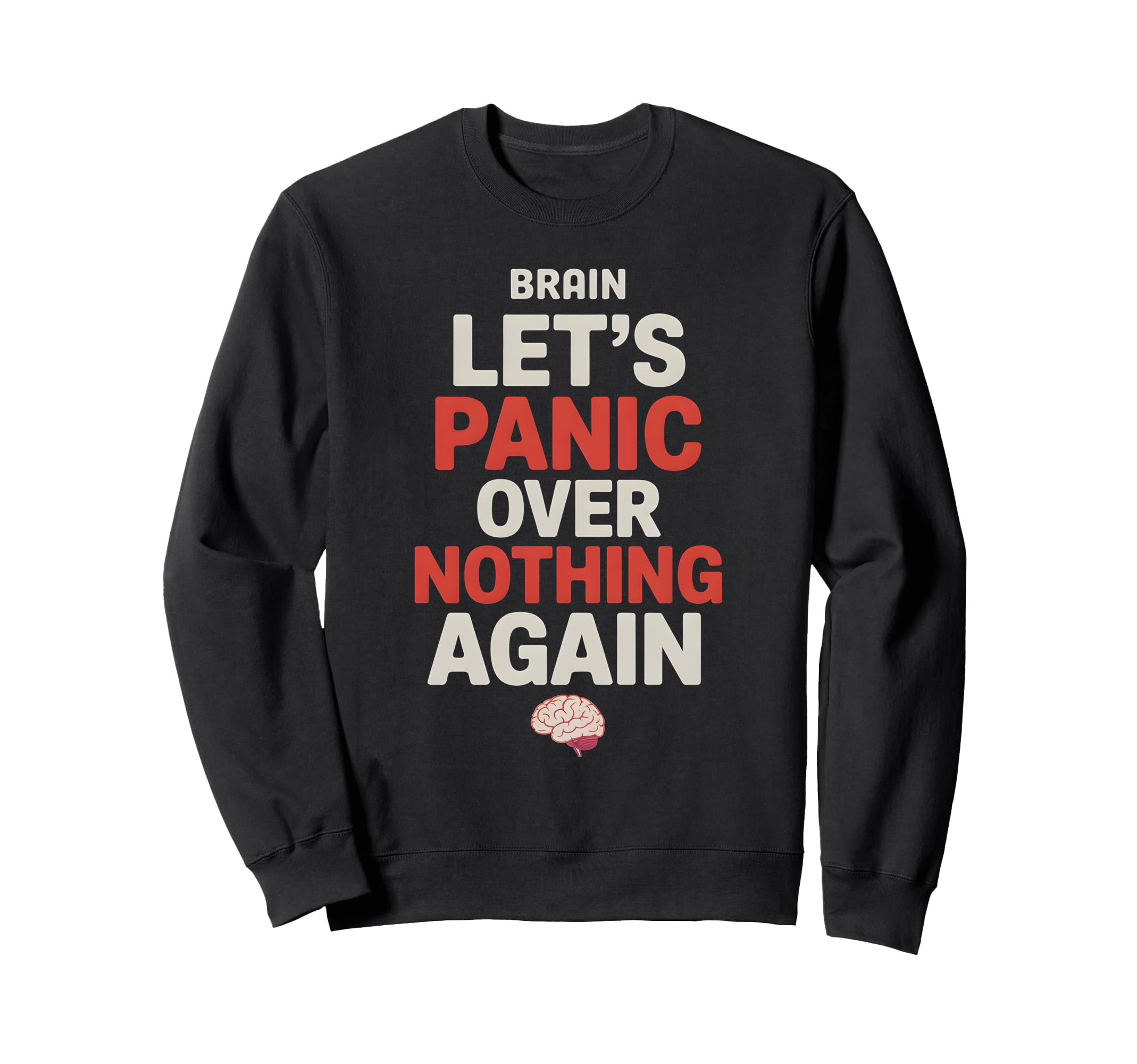 Brain Lets Panic Over Nothing Sweatshirt - Minimalist Print Men Women - T-Shirt, Sweatshirt, Hoodie