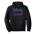 Inhale Soul Mental Health Awareness Hoodie - Graphic Print Men Women - T-Shirt, Sweatshirt, Hoodie