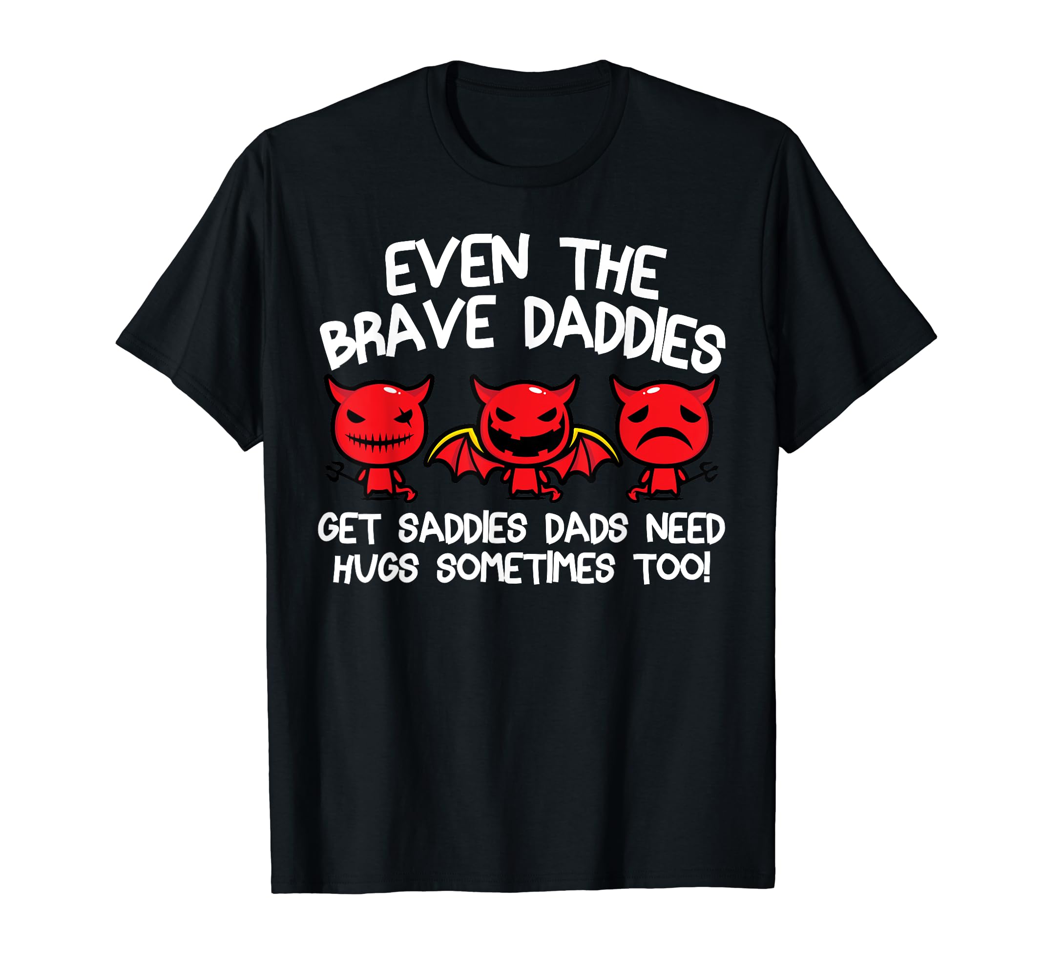 Even Baddies Get Saddies Funny T-Shirt - Casual Everyday Wear Unisex - T-Shirt, Sweatshirt, Hoodie