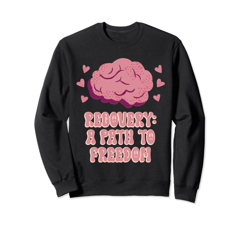 Recovery Path To Freedom Mental Sweatshirt - Unique Graphic Men Women - T-Shirt, Sweatshirt, Hoodie