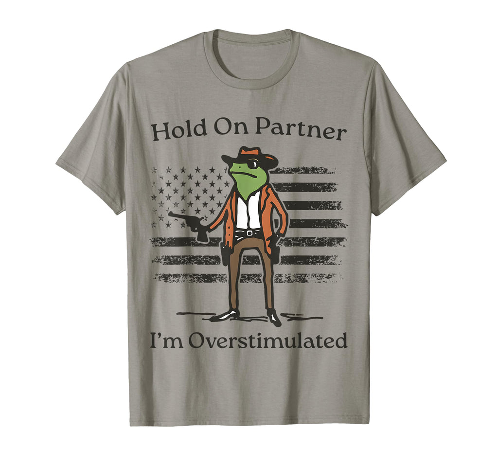 Hold Partner Im Overstimulated Cowboy T-Shirt - Minimalist Print Unisex - T-Shirt, Sweatshirt, Hoodie