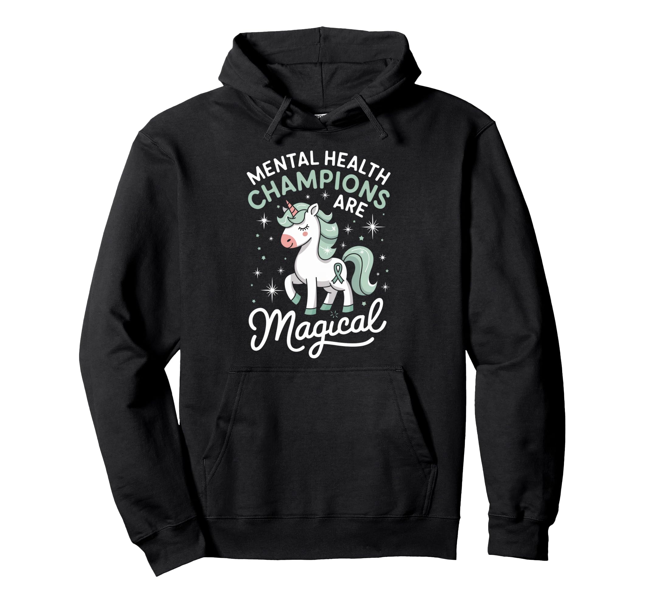 Mental Health Champions Are Magical Hoodie - Streetwear Style Unisex - T-Shirt, Sweatshirt, Hoodie