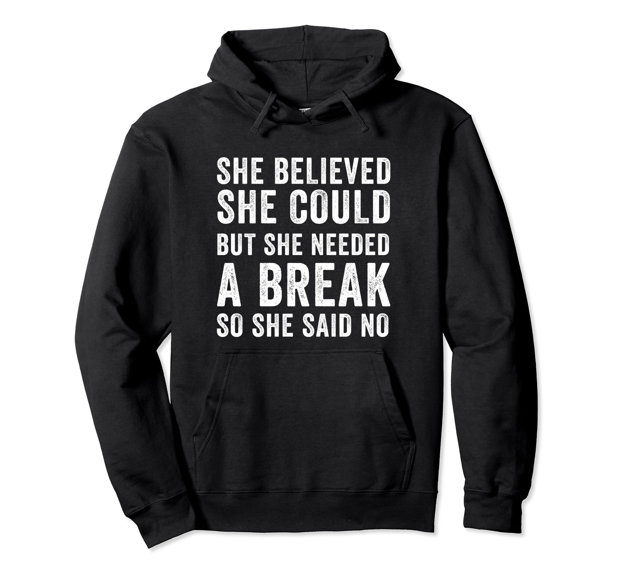 Funny Believed Needed Break Empowering Hoodie - Novelty Apparel Men Women - T-Shirt, Sweatshirt, Hoodie