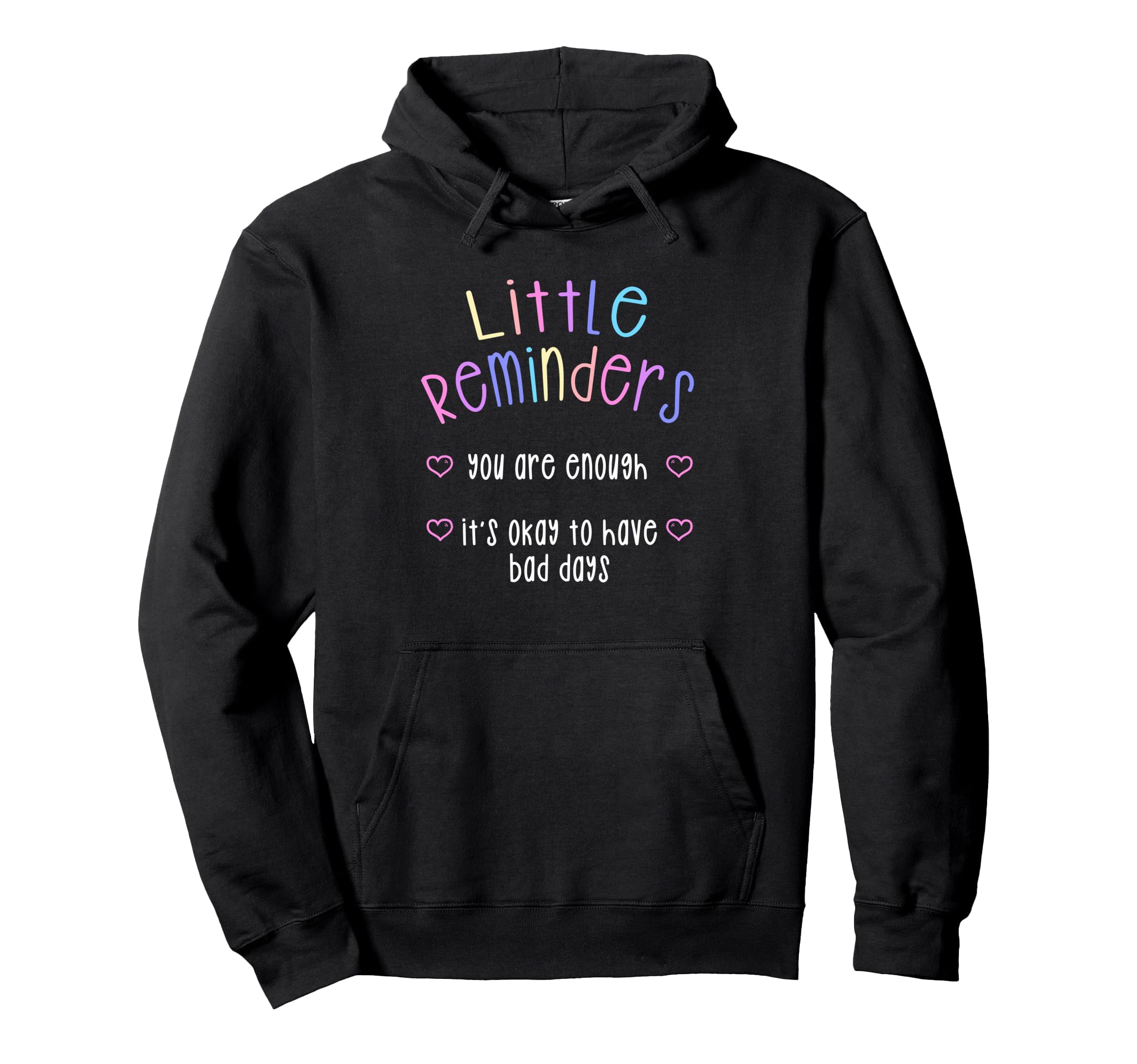 Little Reminders You Are Enough Mental Hoodie - Custom Art Print Unisex - T-Shirt, Sweatshirt, Hoodie