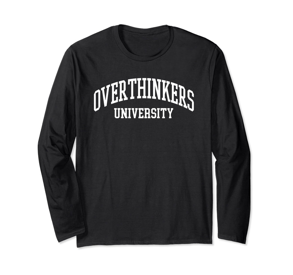 Overthinkers University T-Shirt - Trendy Graphic for Adults - T-Shirt, Sweatshirt, Hoodie