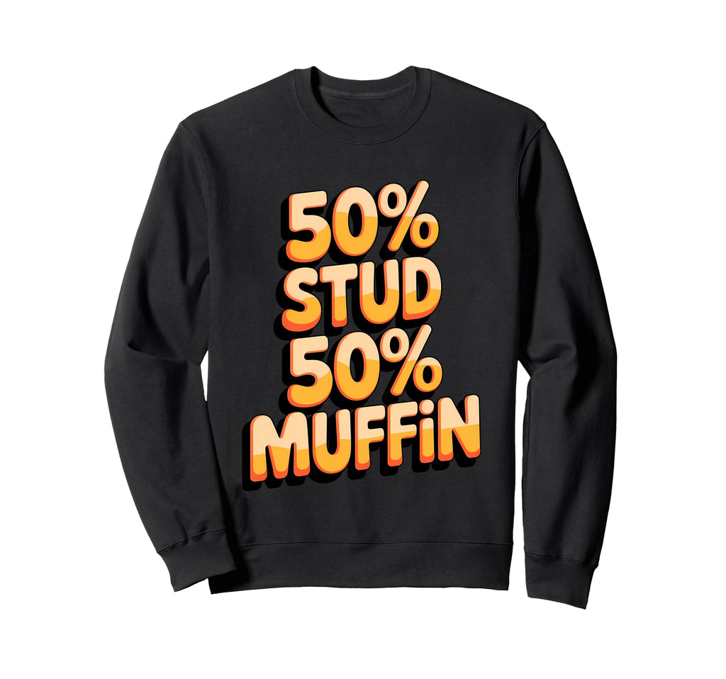 50 Stud 50 Muffin Text Sweatshirt - Unique Graphic Unisex - T-Shirt, Sweatshirt, Hoodie