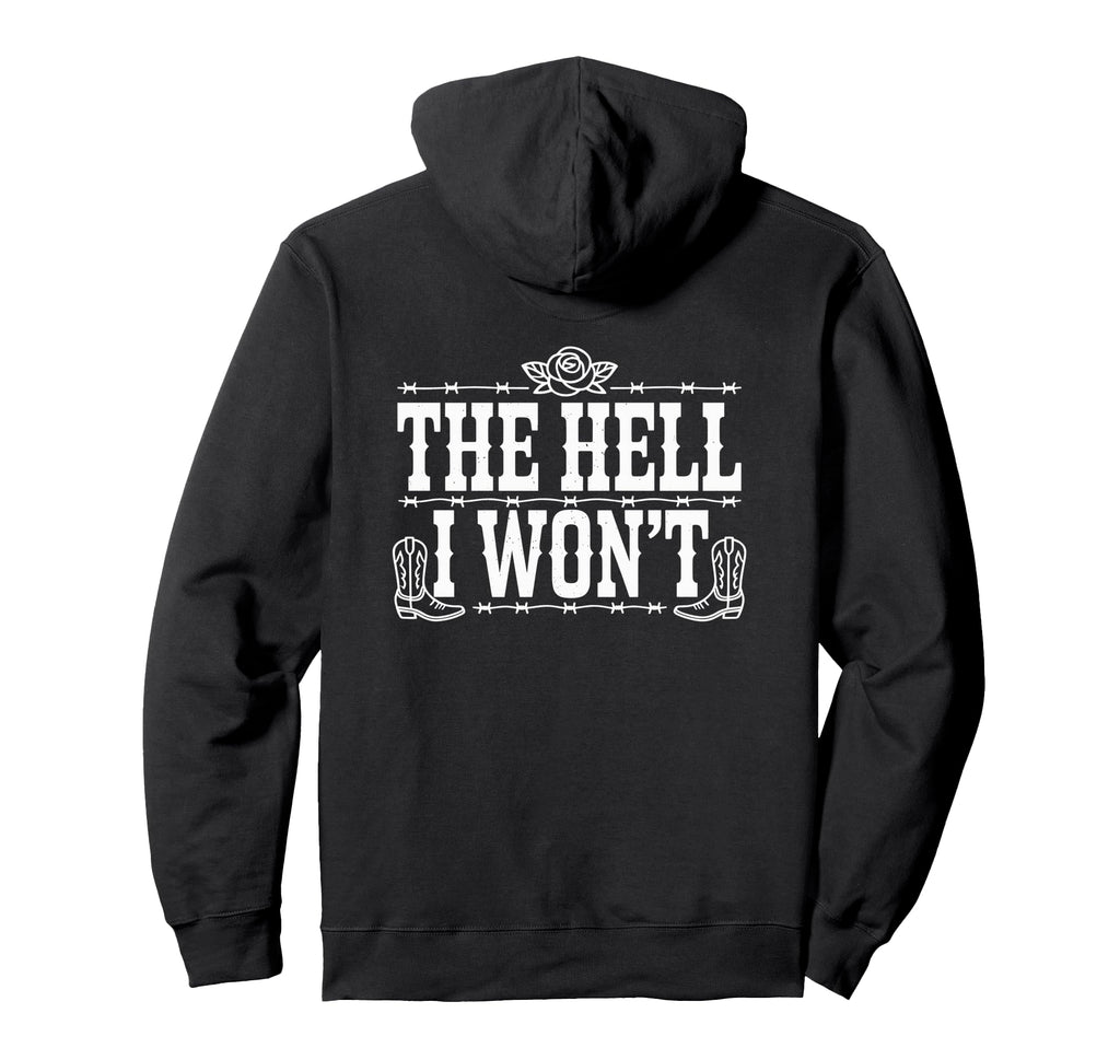 Hell I Wont Funny Cowgirl Country Hoodie - Unique Graphic Men Women - T-Shirt, Sweatshirt, Hoodie