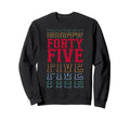 Forty Five 45Th Birthday Layered Sweatshirt - Aesthetic Graphic Unisex - T-Shirt, Sweatshirt, Hoodie