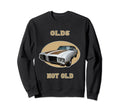American Muscle Car Olds Not Old Sweatshirt - Unique Graphic Unisex - T-Shirt, Sweatshirt, Hoodie