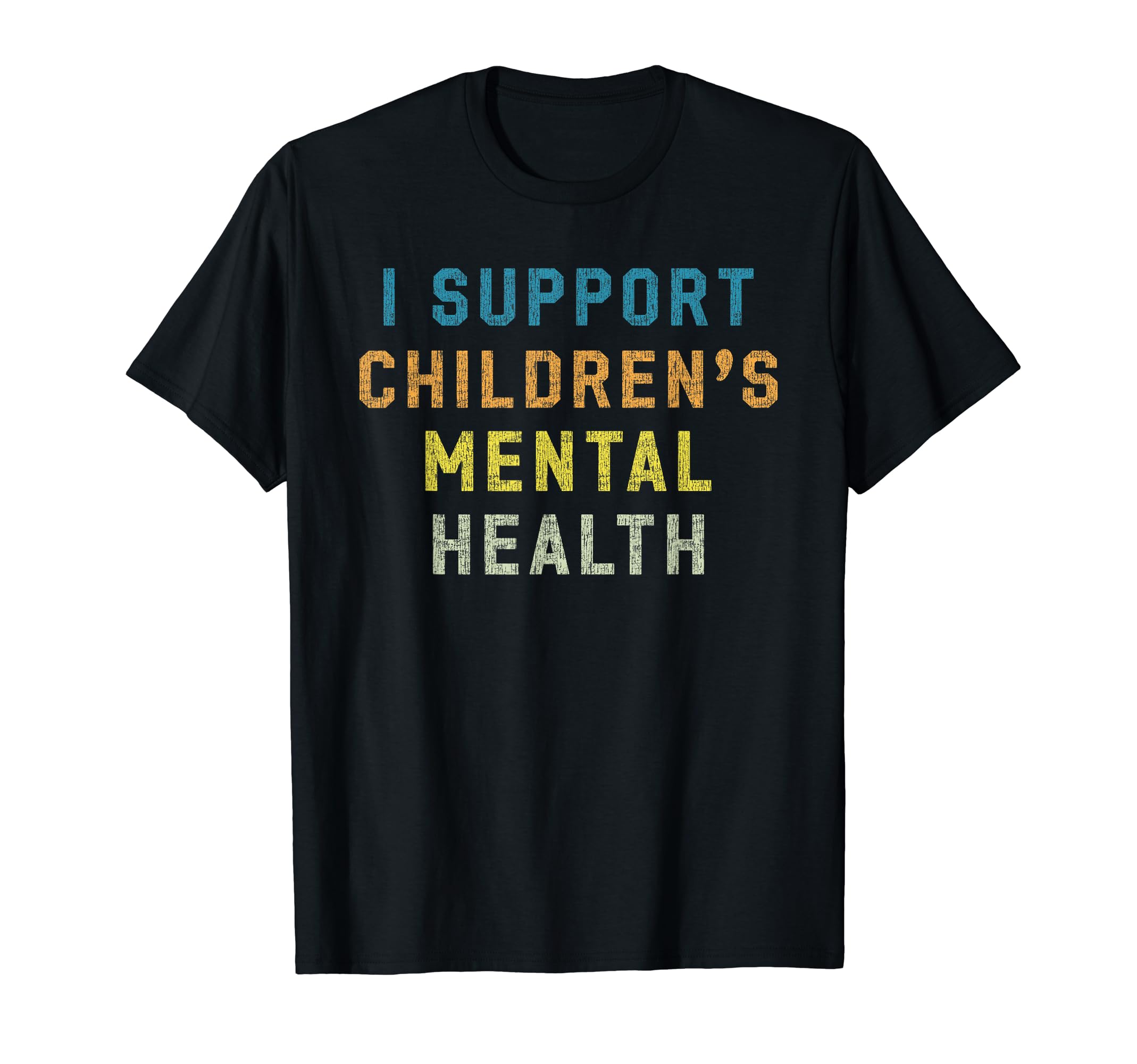 I Support Childrens Mental Health T-Shirt - Streetwear Style Men Women - T-Shirt, Sweatshirt, Hoodie
