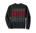 Artist Funny Layered Text Art Sweatshirt - Custom Art Print for Adults - T-Shirt, Sweatshirt, Hoodie