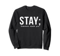 Suicide Prevention Stay Tomorrow Needs Sweatshirt - Unique Graphic Unisex - T-Shirt, Sweatshirt, Hoodie