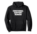 Emotional Support Human Service People Hoodie - Graphic Print Unisex - T-Shirt, Sweatshirt, Hoodie