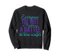 Be Kind Always Suicide Sweatshirt - Casual Everyday Wear Men Women - T-Shirt, Sweatshirt, Hoodie