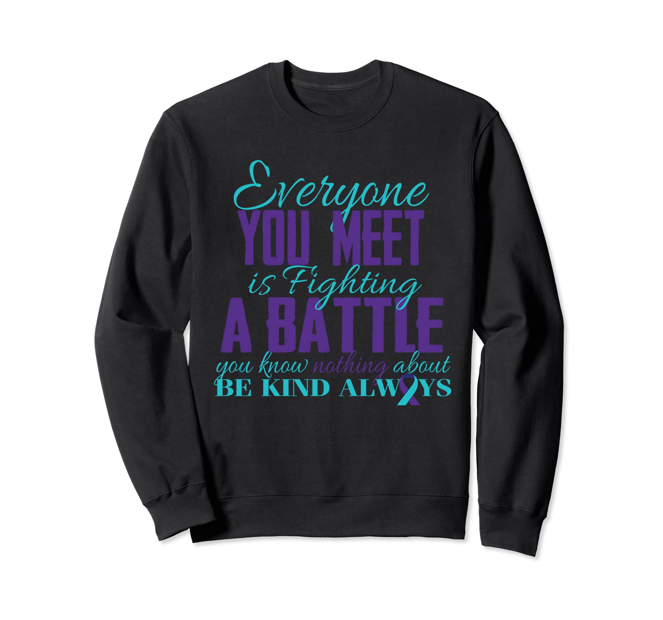 Be Kind Always Suicide Sweatshirt - Casual Everyday Wear Men Women - T-Shirt, Sweatshirt, Hoodie