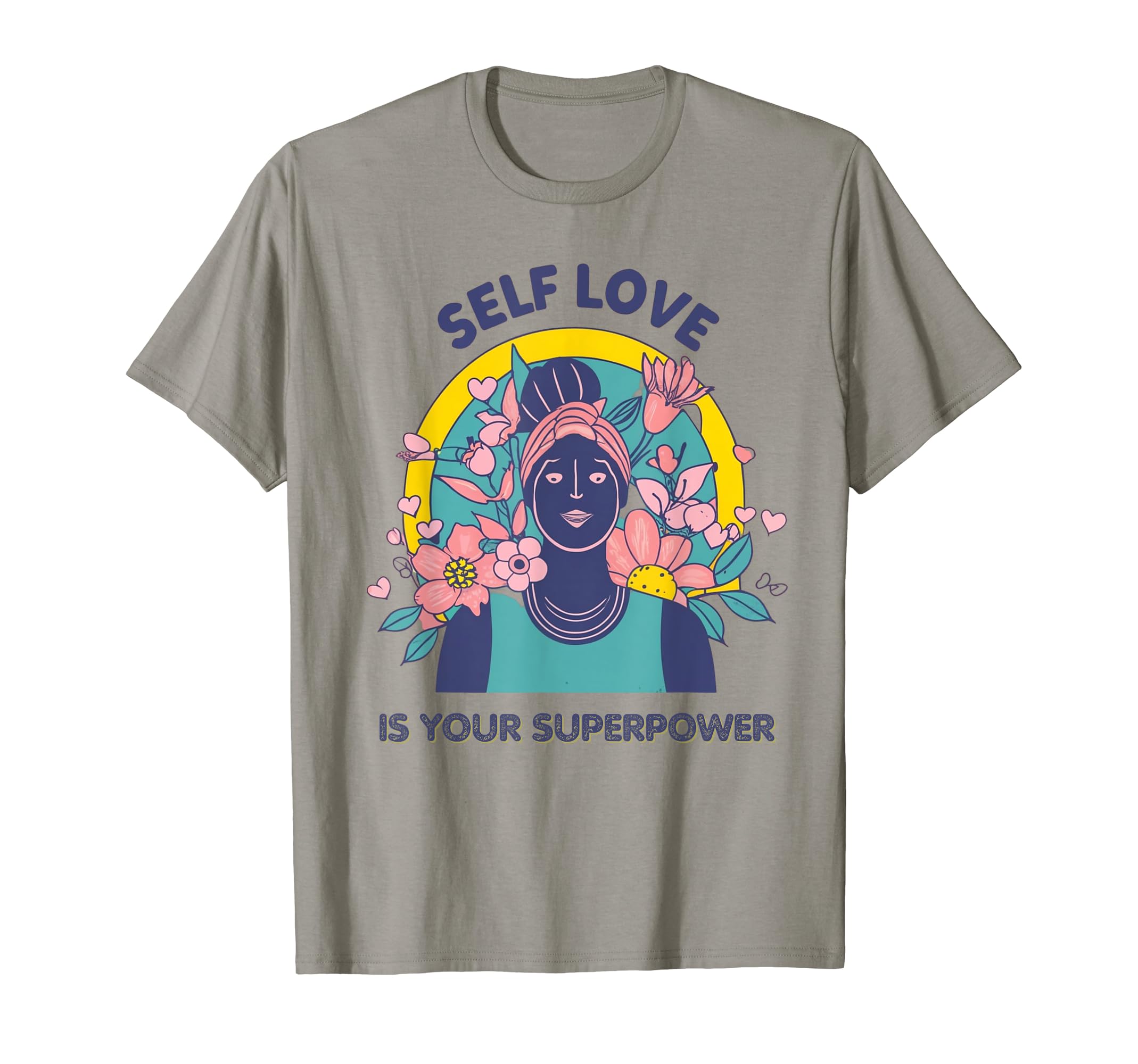 Self Love Is Your Super Power Inspirational T-Shirt - Graphic Print Unisex - T-Shirt, Sweatshirt, Hoodie
