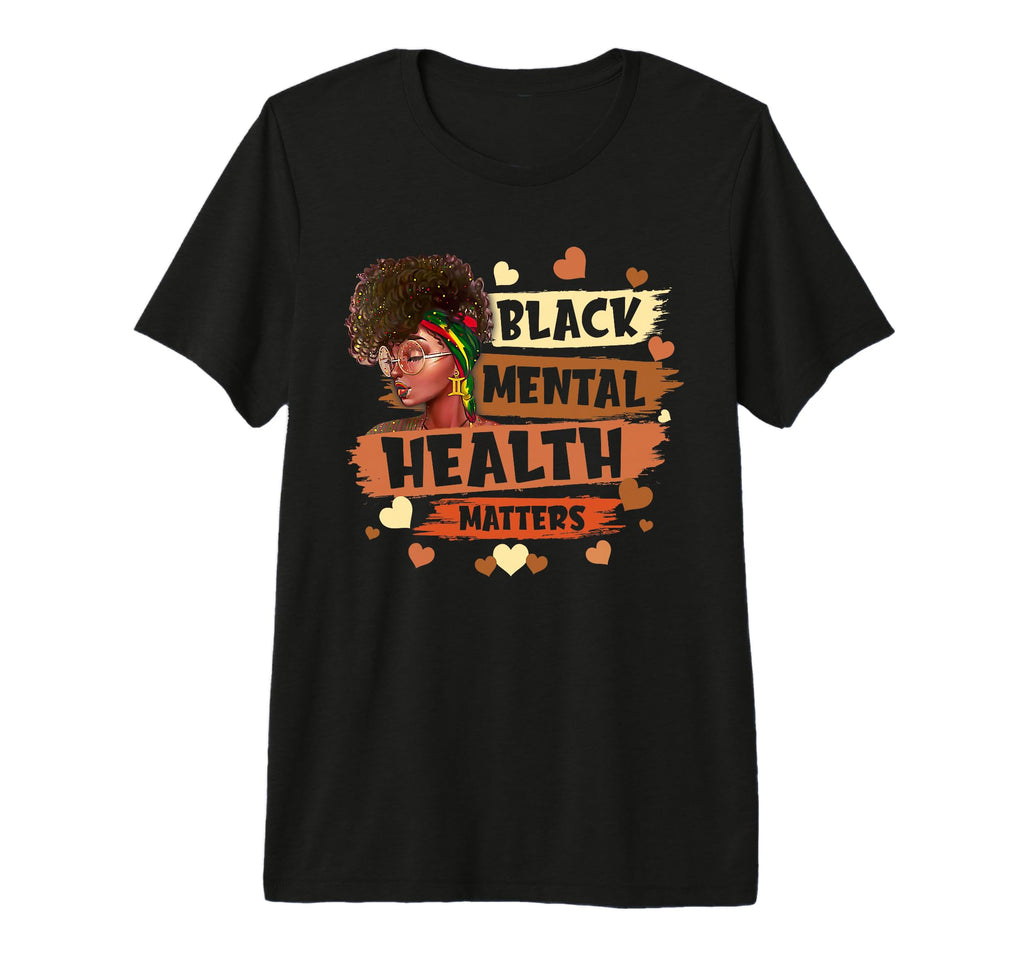 Black Mental Health Matters T-Shirt - Casual Everyday Wear Men Women - T-Shirt, Sweatshirt, Hoodie