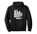 All Gas No Brakes Enthusiast Car Lover Hoodie - Minimalist Print Unisex - T-Shirt, Sweatshirt, Hoodie