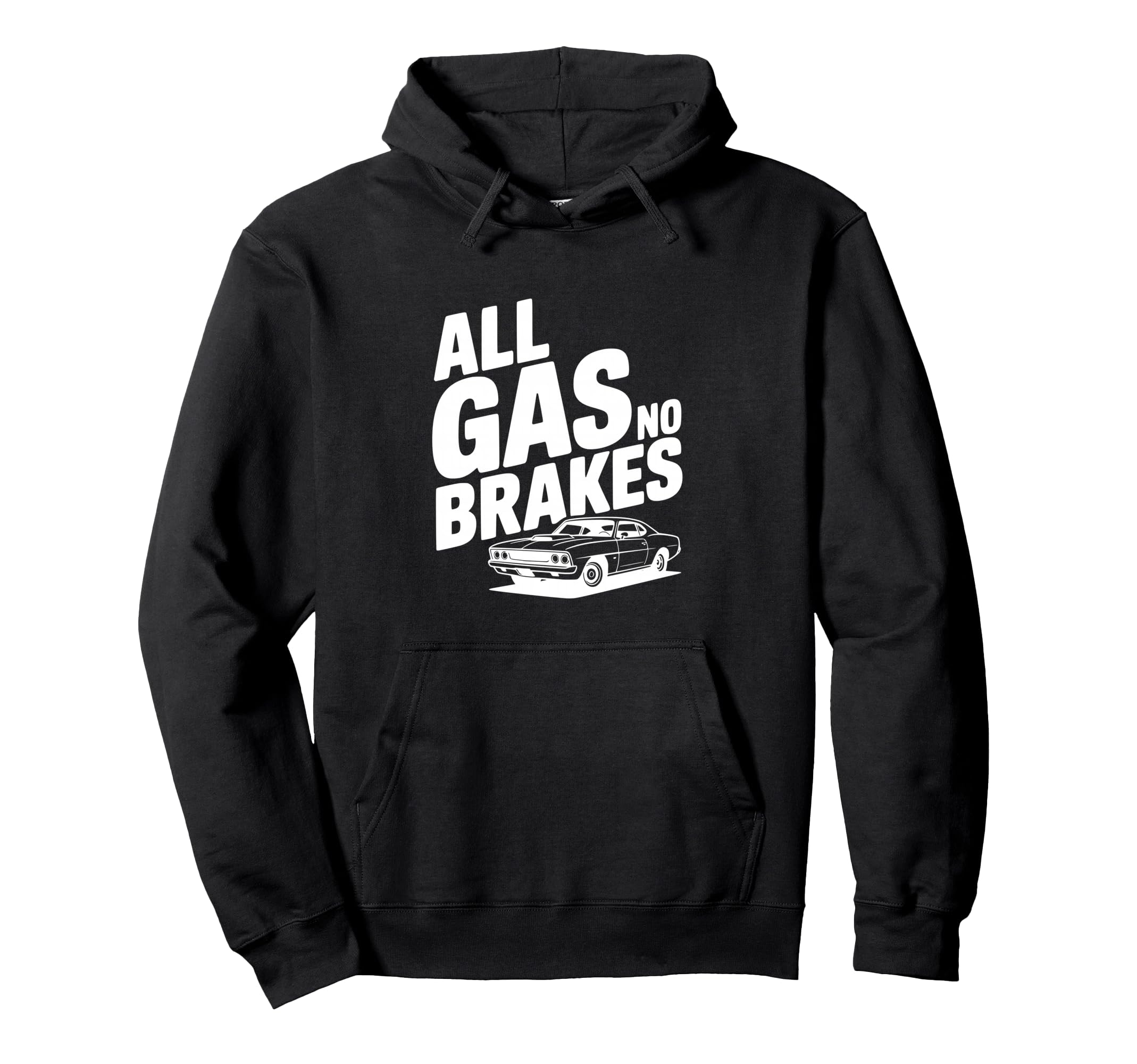 All Gas No Brakes Enthusiast Car Lover Hoodie - Minimalist Print Unisex - T-Shirt, Sweatshirt, Hoodie