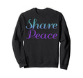 Share Peace Mental Health Awareness Sweatshirt - Graphic Print Unisex - T-Shirt, Sweatshirt, Hoodie