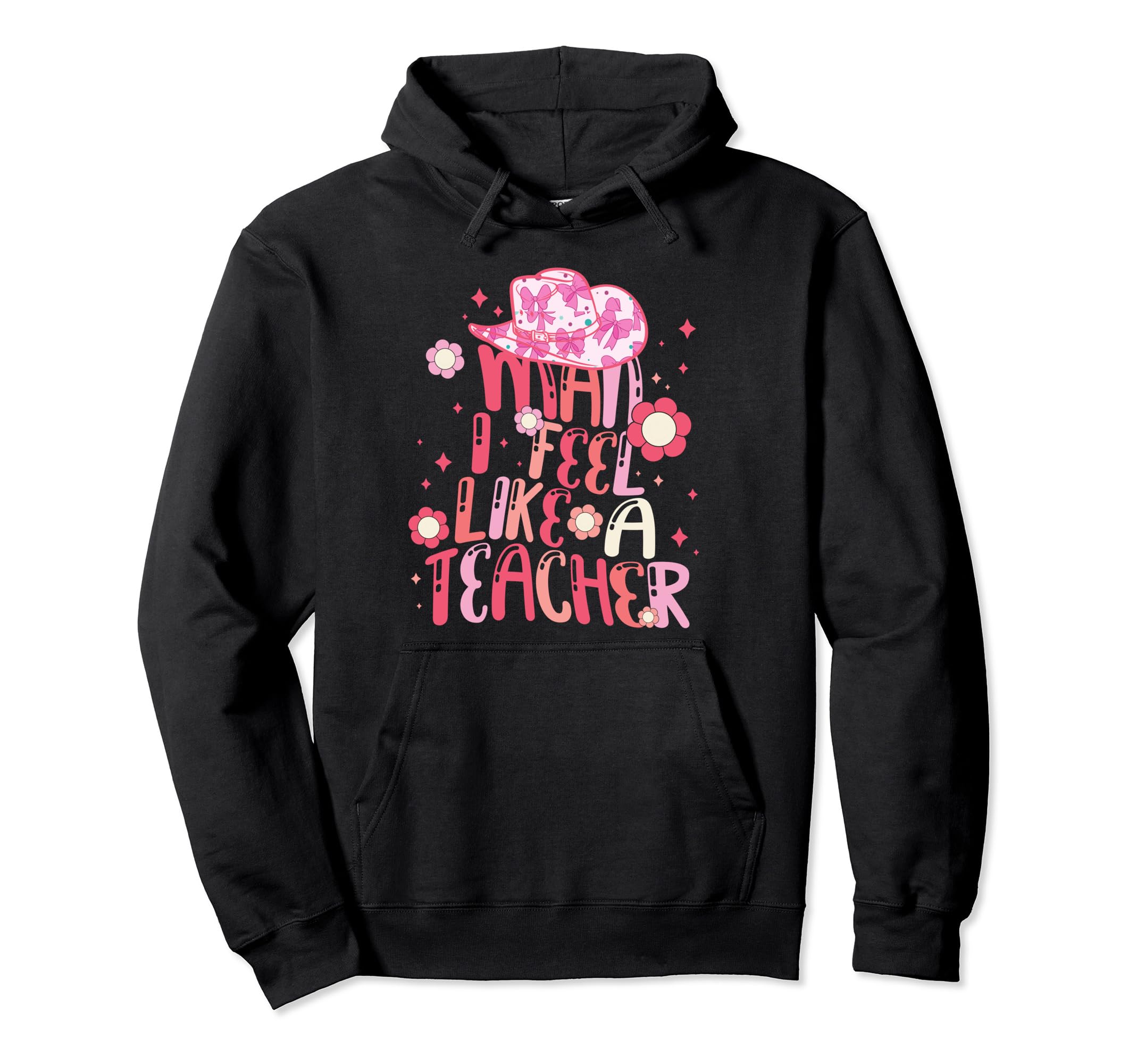 I Feel Like Teacher Western Teacher Hoodie - Unique Graphic for Adults - T-Shirt, Sweatshirt, Hoodie